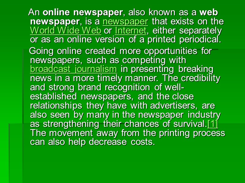 An online newspaper, also known as a web newspaper, is a newspaper that exists